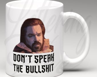 What We Do In The Shadows Inspired Laszlo Cravensworth "Don't Speak The Bullshit" Coffee Mug - What We Do In The Shadows Coffee Mug