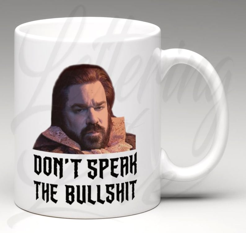 What We Do In The Shadows Inspired Laszlo Cravensworth "Don't Speak The Bullshit" Coffee Mug - What We Do In The Shadows Coffee Mug image 1
