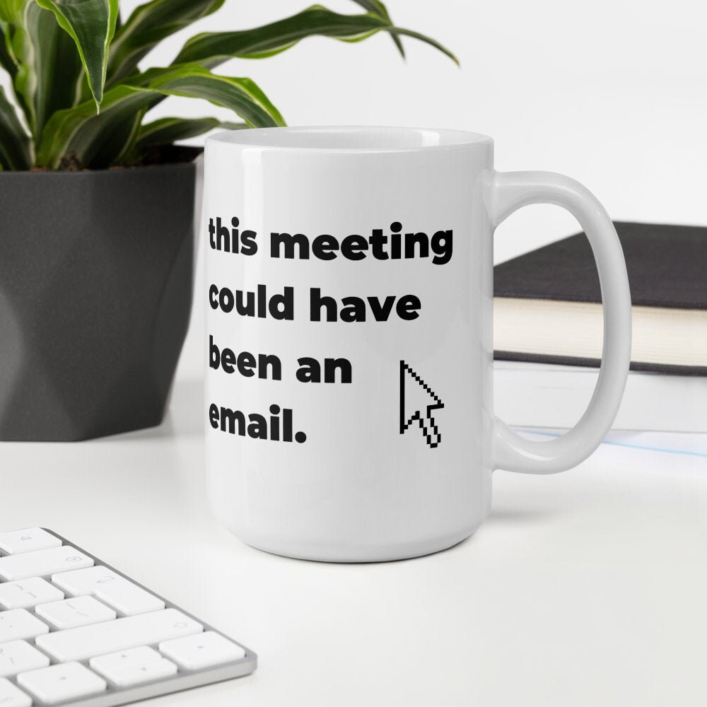 This meeting could have been an email white glossy mug Etsy