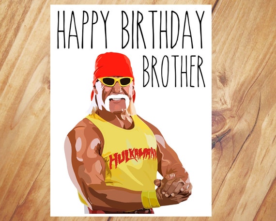 Hulk Hogan Happy Birthday Brother Hulkamania Card | Etsy