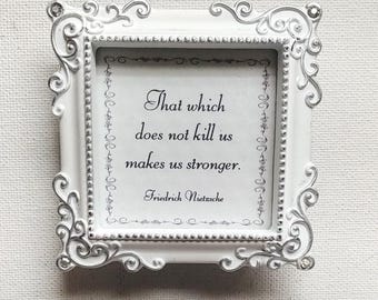 That Which Does Not Kill Us Makes Us Stronger-Nietzsche quote-Growing strong from hardship-Strength from tragedy gift-Growing from adversity