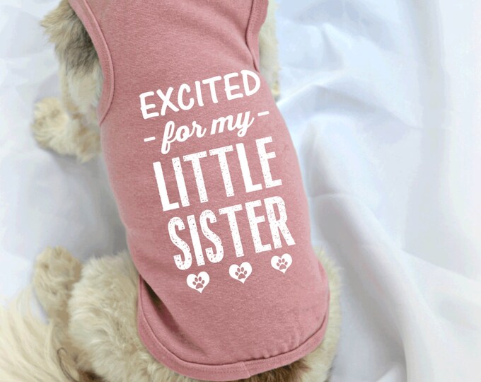Gender Reveal Dog Tank Tops Excited for My Little Sister Dog Etsy
