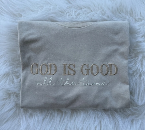 God is good Tshirt Embroidered, God is good all the time Embroidered Tshirt, God is good Tshirt