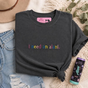 I Need an ALANI EMBROIDERED Tshirt, Embroidered Alani Tshirt, Embroidered Comfort Colors Tshirt image 1