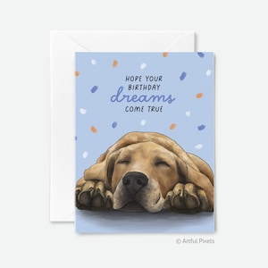 May include: A birthday card with a sleeping dog on a blue background with confetti. The card says "Hope your birthday dreams come true".