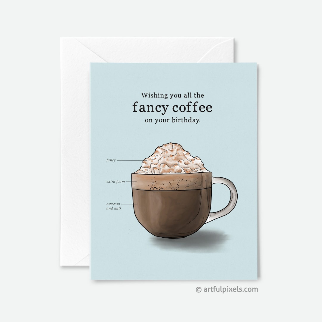 Coffee Birthday Card, Fancy Coffee Card, Latte Card, Coffee Art