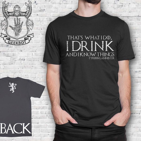 Game of Thrones Shirt - 2 Sided I Drink and I Know Things - Tyrion Lannister Shirt GoT Unisex Shirt Final Season