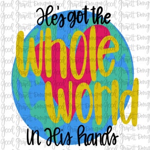 He&#39;s Got the Whole World in His Hands PNG for Sublimation or Print