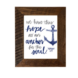 We Have this Hope as an Anchor for the Soul print, 8X10 Rustic Reclaimed Barnwood Frame, Hebrews 6:19, Easel Back, Housewarming, Home Decor