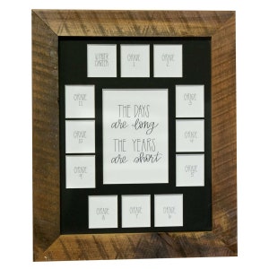 May include: A rustic wooden picture frame with a black mat and 12 openings for photos. The openings are labeled with the grades from kindergarten through 12th grade. The frame has a white background with the text "The days are long, the years are short".