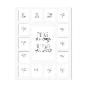May include: A black and white illustration with the text "The days are long, the years are short."  The illustration is surrounded by a grid of white squares with the words "Pre-School", "Kindergarten", "Grade 1", "Grade 2", "Grade 3", "Grade 4", "Grade 5", "Grade 6", "Grade 7", "Grade 8", "Grade 9", "Grade 10", and "Grade 11" written in each square.