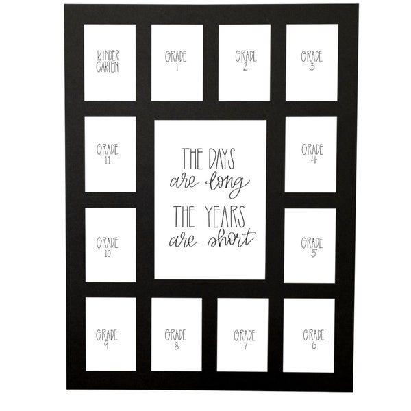12x16 School Photo Mat, Kindergarten-11th, The Days are Long, Picture Mat 12 Openings, frame NOT included