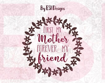 Download Mothers Day Svg Mothers Day Quote First My Mother Forever My
