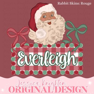 May include: A Christmas-themed design featuring Santa Claus with a red hat and white beard. The name "Everleigh" is displayed on a red and white checkered background, with red and green accents and bows. The design includes the text "Jessica Knighten ORIGINAL DESIGN".