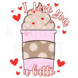 Liebe dich ein Latte Valentines Digital Design Herz Liebe Vday Kinder Kinder Shirt PNG Personalisierte Sub Trendy XoXo Erwachsene Transparent Preppy