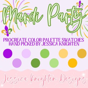 May include: A digital design featuring the words "Mardi Party" in green script, with fireworks and fleur-de-lis accents. Below, it reads "Procreate Color Palette Swatches Hand Picked by Jessica Knighten." Includes color swatches.