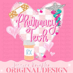 May include: Pink graphic design featuring the words "Pharmacy Tech" in a heart-shaped design with a checkered background. Includes medical-themed illustrations like a bandage, pills, and a prescription bottle. The design also includes the text "Jessica Knighten ORIGINAL DESIGN".