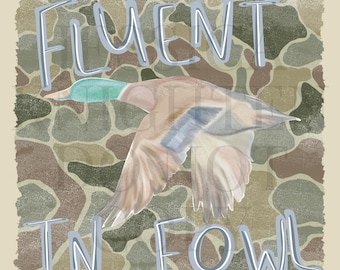 May include: A digital art print featuring a flying duck with a green head and brown body, set against a camouflage background. The words "Fluent in Fowl" are written in a stylized font, adding a playful touch to the artwork.