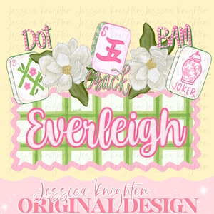 May include: A digital design with the name "Everleigh" in pink script, incorporating Mahjong tiles and white flowers. The design includes the words "Dot," "Crack," and "Bam" in pink and green, with the text "Jessica Knighten Original Design" at the bottom.