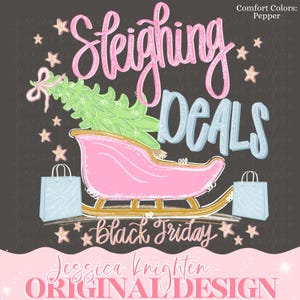 May include: A pink sleigh with a green Christmas tree and the words "Sleighing Deals" and "Black Friday" in a whimsical design. Includes light blue shopping bags and star accents. The design is by Jessica Knighten.