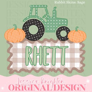 May include: A sage green tractor with white polka dots, black wheels, and two orange pumpkins with white polka dots. The name "RHETT" is displayed in green on a plaid background. The design is by Jessica Knighten.