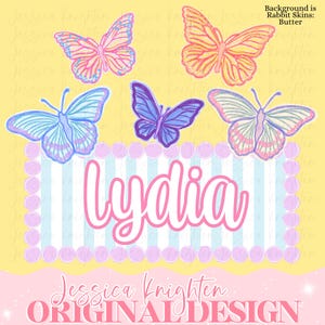 May include: A digital design with six butterflies in pink, orange, blue, and purple. The name "Lydia" is in a cursive font within a striped frame. The text "Jessica Knighten ORIGINAL DESIGN" is at the bottom of the image.