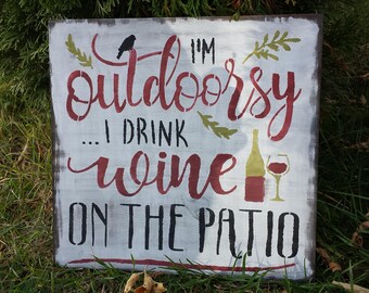 WINE HUMOR/ Sign/I'm OUTDOORSY I Drink Wine on the Patio/Wine Lover Gift/Holiday Hostess Gift