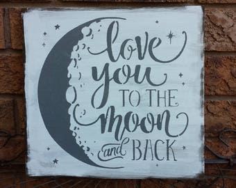 LOVE You To The MOON And BACK Sign/Romantic Sign/Child's Room Sign/Valentine/Mothers Day Gift