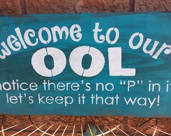 WELCOME to our POOL Sign/Add NAME Optional/Pool Humor Sign/Gag Gift/Housewarming/Gift for Pool Owner