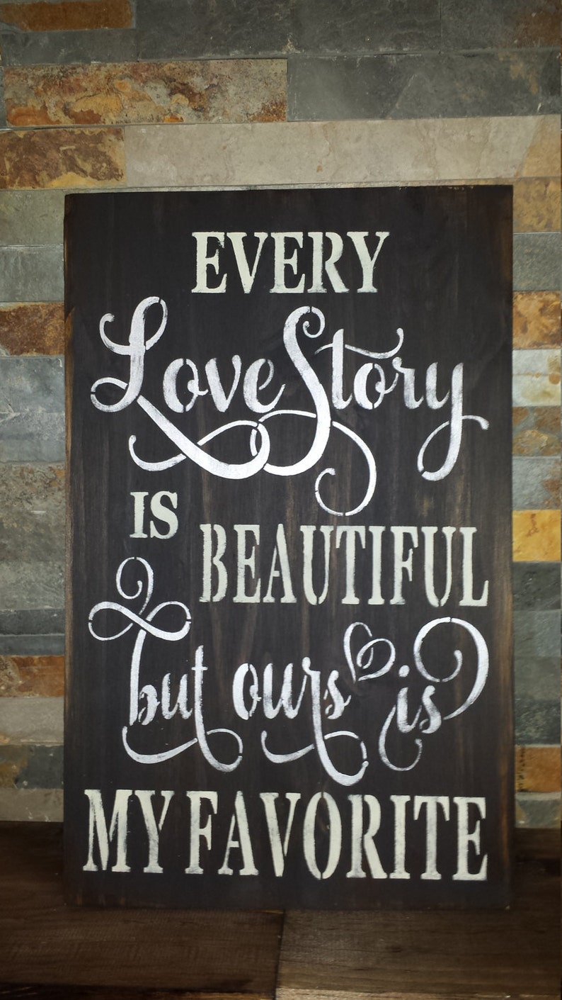 Every LOVE STORY Is BEAUTIFUL But Ours Is My Favorite/Romantic Etsy