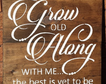 GROW Old Sign/Grow Old Along With Me ANNIVERSARY Gift/COLOR Options/Engagement Gift/Proposal Idea/Wedding/Bridal Shower Gift