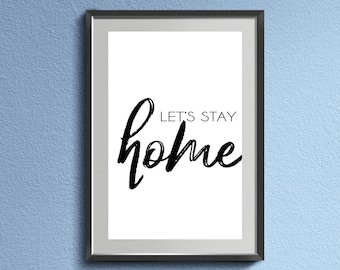 Let's Stay Home Impressão digital, arte de parede, download instantâneo, decoração de casa em preto e branco