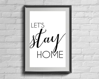 Let's Stay Home Impressão digital, arte de parede, download instantâneo, decoração de casa em preto e branco