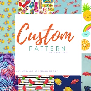 May include: A collage of colorful patterns featuring pineapples, watermelon, fish, palm leaves, and flip flops. The text "Custom Pattern Digital Print Only" is displayed in the center of the image. The text "Any pattern you like (Personal use only)" is displayed at the bottom of the image.