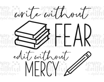 Write Without Fear, Edit Without Mercy SVG, writers svg, writer sayings, author svg, author clipart, nanowrimo png, dxf