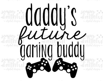 Daddy&#39;s Future Gaming Buddy SVG, gaming svg, gamer svg, gamer baby, gamer onesie, gaming baby, video game baby svg, png, dxf