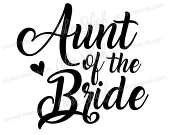 aunt of the bride svg, dxf, png, eps cutting file, silhouette cameo, cuttable, clipart, cricut file, wedding, bridesmaid