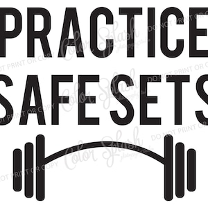 May include: Black and white graphic with the text "PRACTICE SAFE SETS" above a barbell illustration. The design is simple and bold, suitable for fitness-related products.