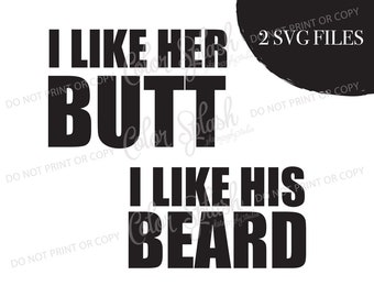i like his beard, i like her butt, matching couples svg, png, dxf, eps cutting file, silhouette cameo, cuttable, clipart, dxf, cricut file