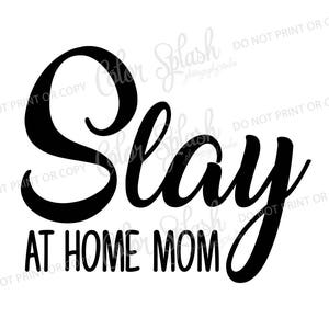 slay at home mom svg, png, dxf, eps mom life svg, cutting file, silhouette cameo, cuttable, clipart