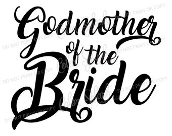 godmother of the bride svg, dxf, png, eps cutting file, silhouette cameo, cuttable, clipart, cricut file, wedding, bridesmaid