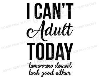 Ik kan niet volwassen vandaag svg, dxf, png en EPS-snijden bestand, silhouet cameo, Graveerbare, clipart, dxf, cricut bestand