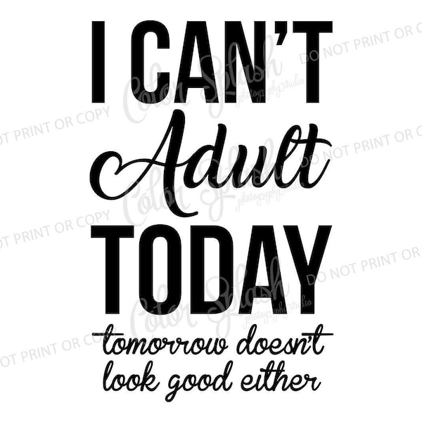 I can't adult today svg, png, dxf, eps cutting file, silhouette cameo, cuttable, clipart, dxf, cricut file