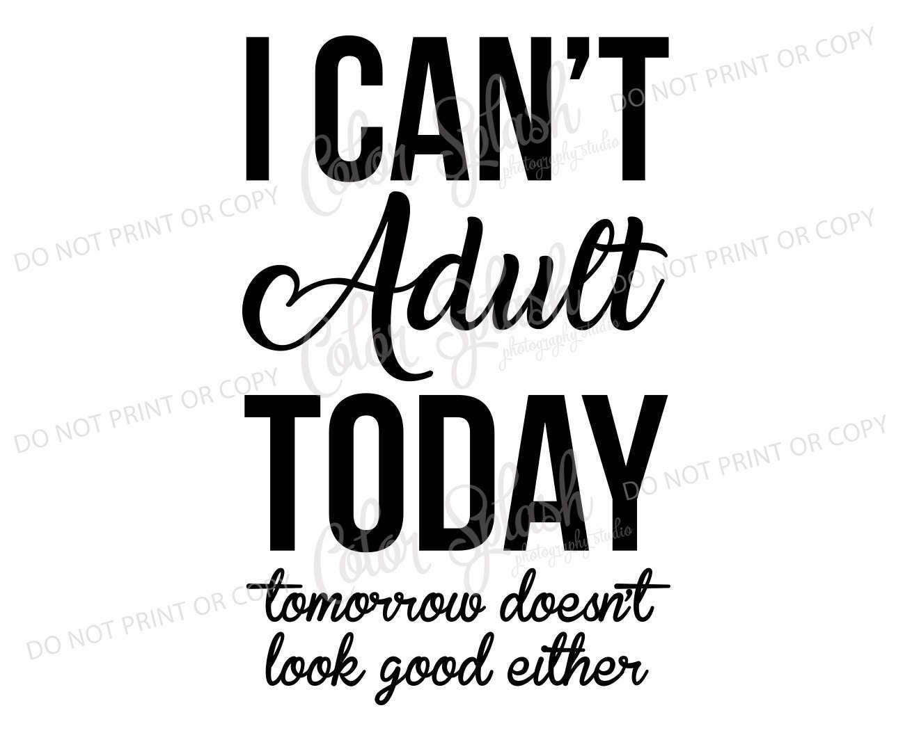 I Can't Adult Today SVG