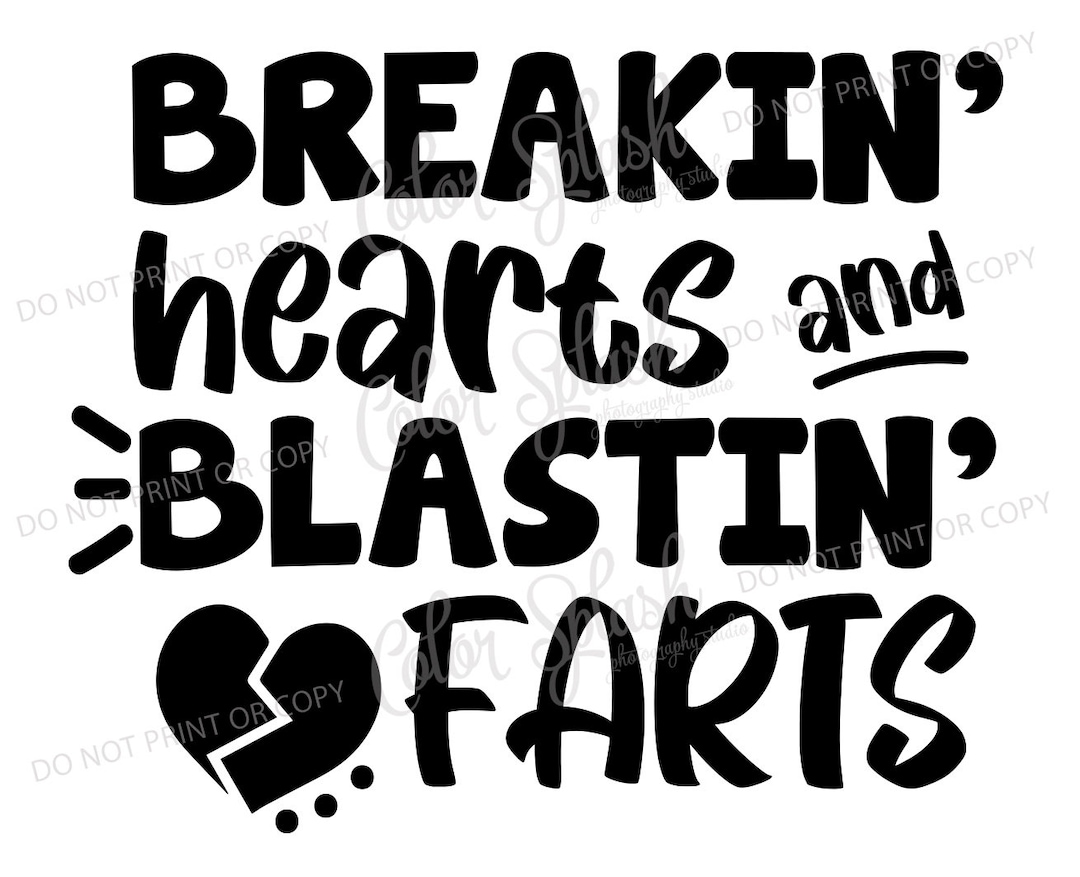 Breakin’ Hearts Blasting Farts, Svg, Png, Dxf, Eps, Cricut File
