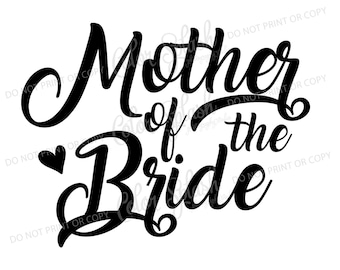 mother of the bride svg, dxf, png, eps cutting file, silhouette cameo, cuttable, clipart, cricut file, wedding, bridesmaid