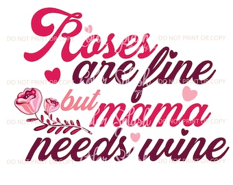 roses are fine but mama needs wine sublimation design download, png, printable, pinks, blush, groovy, hippie
