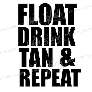 float drink tan repeat, summer, svg, png, dxf, eps, cricut file, silhouette cameo cut file, sublimation, screenprint