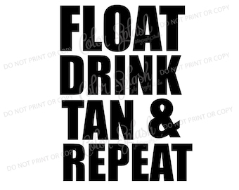 float drink tan repeat, summer, svg, png, dxf, eps, cricut file, silhouette cameo cut file, sublimation, screenprint