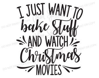 May include: Black and white text graphic that reads "I just want to bake stuff and watch Christmas movies".